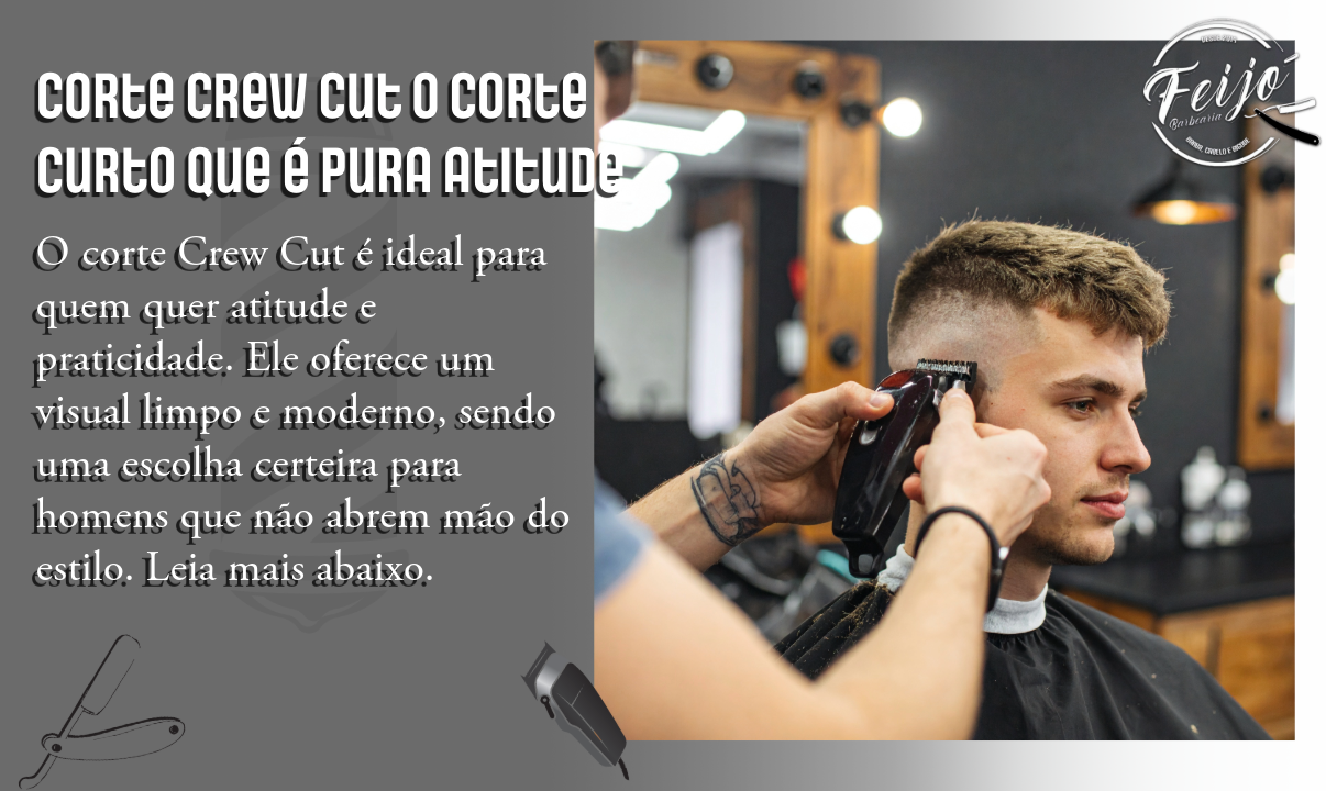 Corte Crew Cut O corte curto que é pura atitude